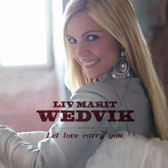 Let Love Carry You (Single) by Liv Marit Wedvik