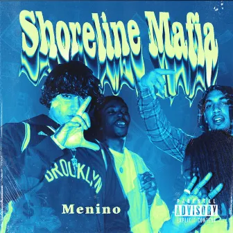 Shoreline Mafia by Menino