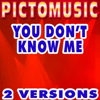 You Don't Know Me (Karaoke Version) (Originally Performed By Armand Van Helden) by Pictomusic