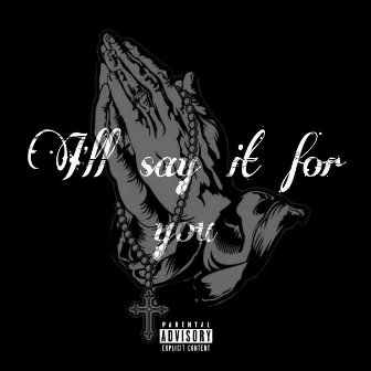 Ill Say It for You by Prxdigy