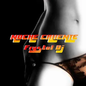 Noche Caliente by Frystal Dj