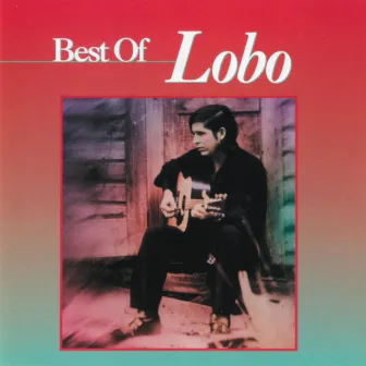 Best Of Lobo by Lobo