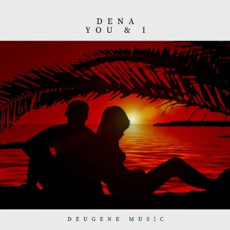 You & I by Dena