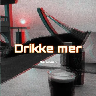 Drikke mer by Batemæn