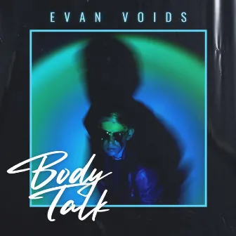 BODY TALK by Evan Voids