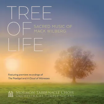 Tree of Life: Sacred Music of Mack Wilberg by Mack Wilberg