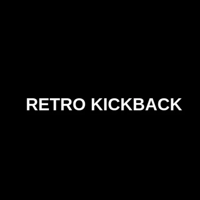 RETRO KICKBACK