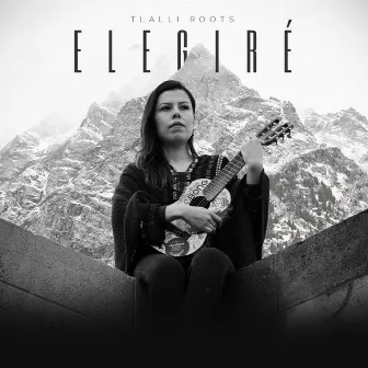 Elegiré by Tlalli Roots