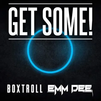 Get Some by EMM DEE