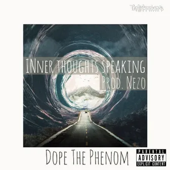 Inner Thoughts Speaking by Dope the Phenom