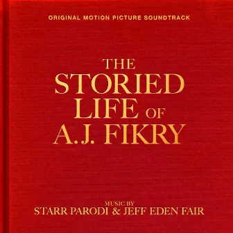 The Storied Life of A.J. Fikry (Original Motion Picture Soundtrack) by Starr Parodi