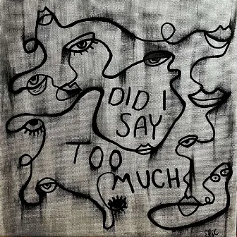 Did I Say Too Much? by Jay Atlas