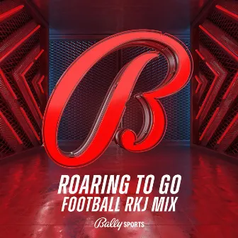 Roaring To Go FOOTBALL RKJ Mix by Randy Jacobs