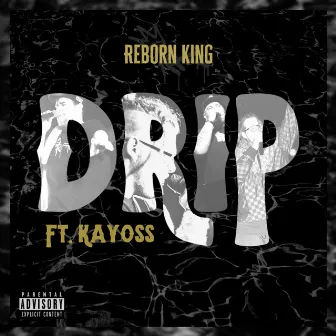 Drip by Reborn King