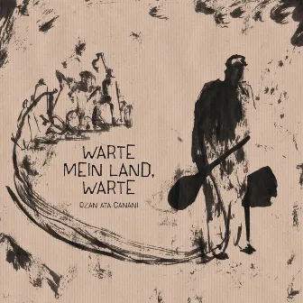 Warte mein Land, warte by Ozan Ata Canani