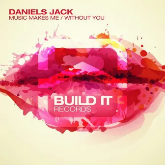 Music Makes Me / Without You by Daniels Jack