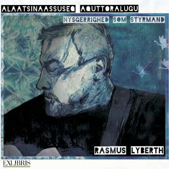 Alaatsinaassuseq Aquttoralugu/Nysgerrighed Som Styrmand by Rasmus Lyberth