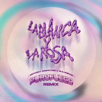 La Blanca Y La Rosa (Purofuego Remix) by Purofuego