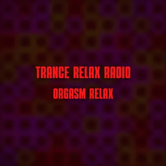 ORGASM RELAX by Trance Relax Radio