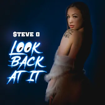 Look Back at It by $teve O