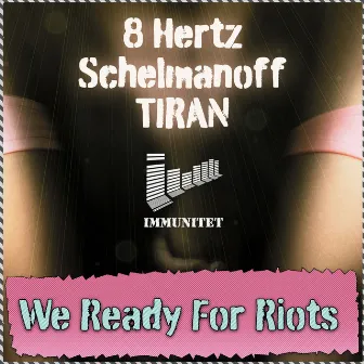 We Ready for Riots by TIRAN