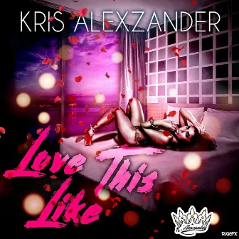 Love Like This by Kris Alexzander