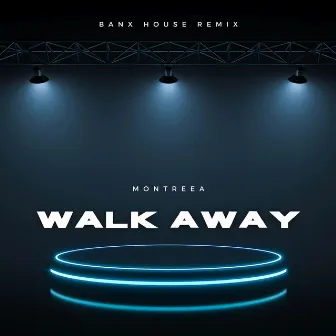 Walk Away (Banx House Remix) by Montreea