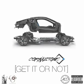 Get It or Not by Cornaztone