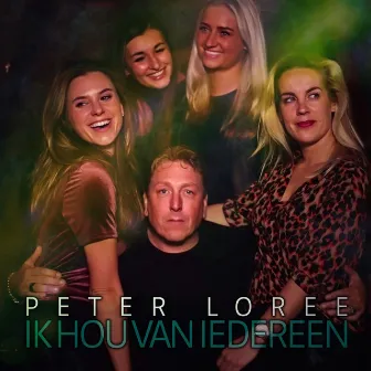 Ik Hou Van Iedereen by Peter Loree