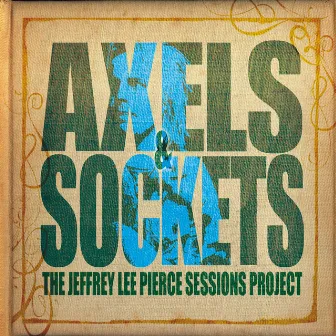 Axels & Sockets by The Jeffrey Lee Pierce Sessions Project