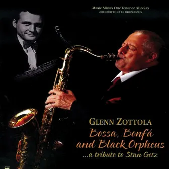 Salutes Stan Getz: The Bossa Nova Story by Glenn Zottola