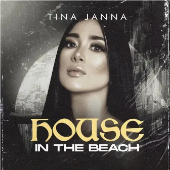 HOUSE IN THE BEACH by Tina Janna