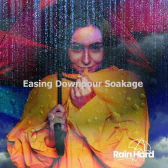 Easing Downpour Soakage by Rain Hard