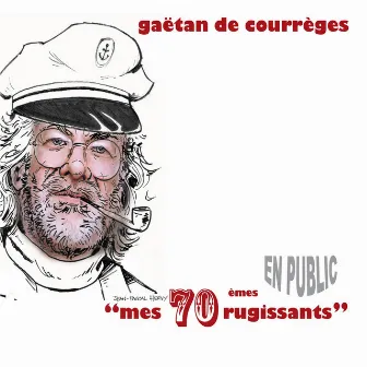 Mes 70èmes rugissants (Live) by Gaetan De Courrèges