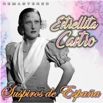 Suspiros de España (Remastered) by Estrellita Castro