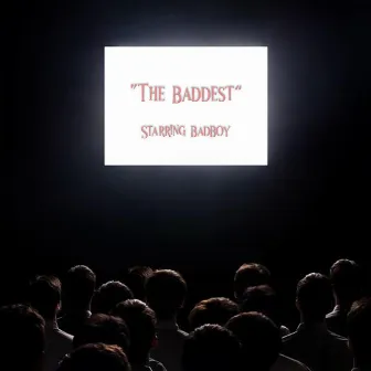 The Baddest by Badboy