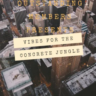 Vibes For The concrete Jungle by Outstanding Members