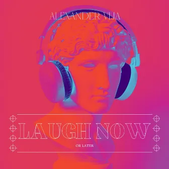 Laugh Now by Alexander Vija