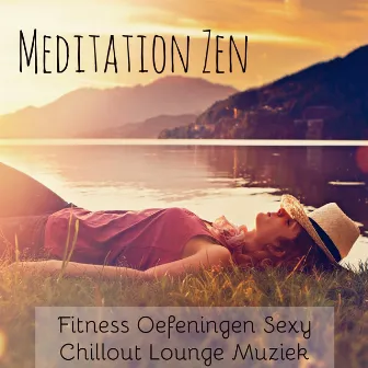 Meditation Zen - Fitness Oefeningen Sexy Chillout Lounge Muziek met Spa Rustgevende Instrumentale Geluiden by Unknown Artist