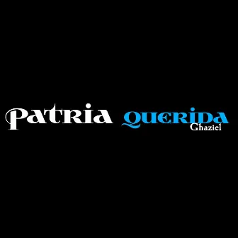 Patria Querida by Ghaziel