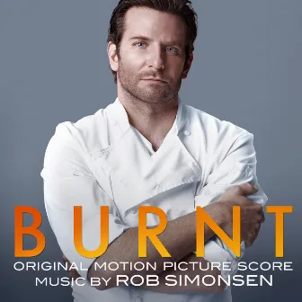 Burnt (Original Motion Picture Score) by Rob Simonsen