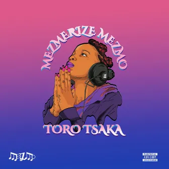 Toro Tsaka by Mezmerize Mezmo