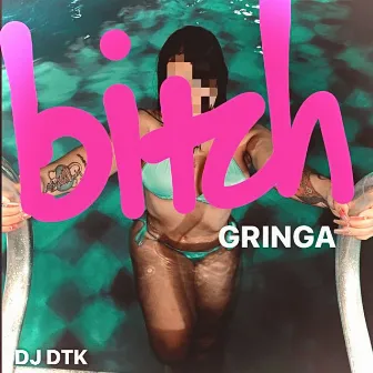 Bitch Gringa by DJ DTK