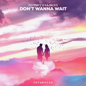 Don't Wanna Wait by Kajacks