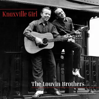 Knoxville Girl by The Louvin Brothers