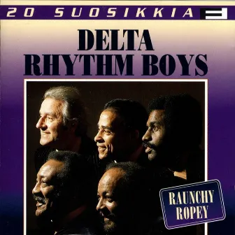 20 Suosikkia / Raunchy Ropey by The Delta Rhythm Boys