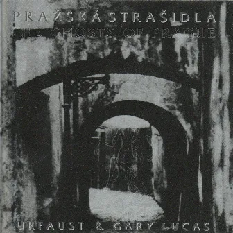 The Ghosts of Prague by Gary Lucas