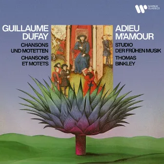 Adieu m'amour. Chansons et motets de Guillaume Dufay by Thomas Binkley