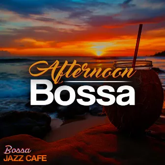 Afternoon Bossa by Bossa jazz Cafe