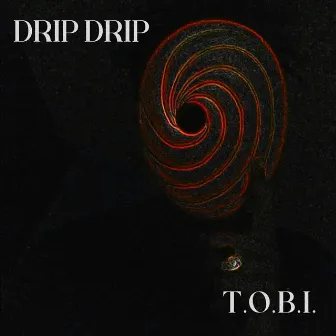 Drip Drip by Amrak Tobi